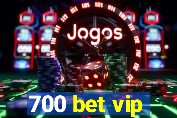 700 bet vip